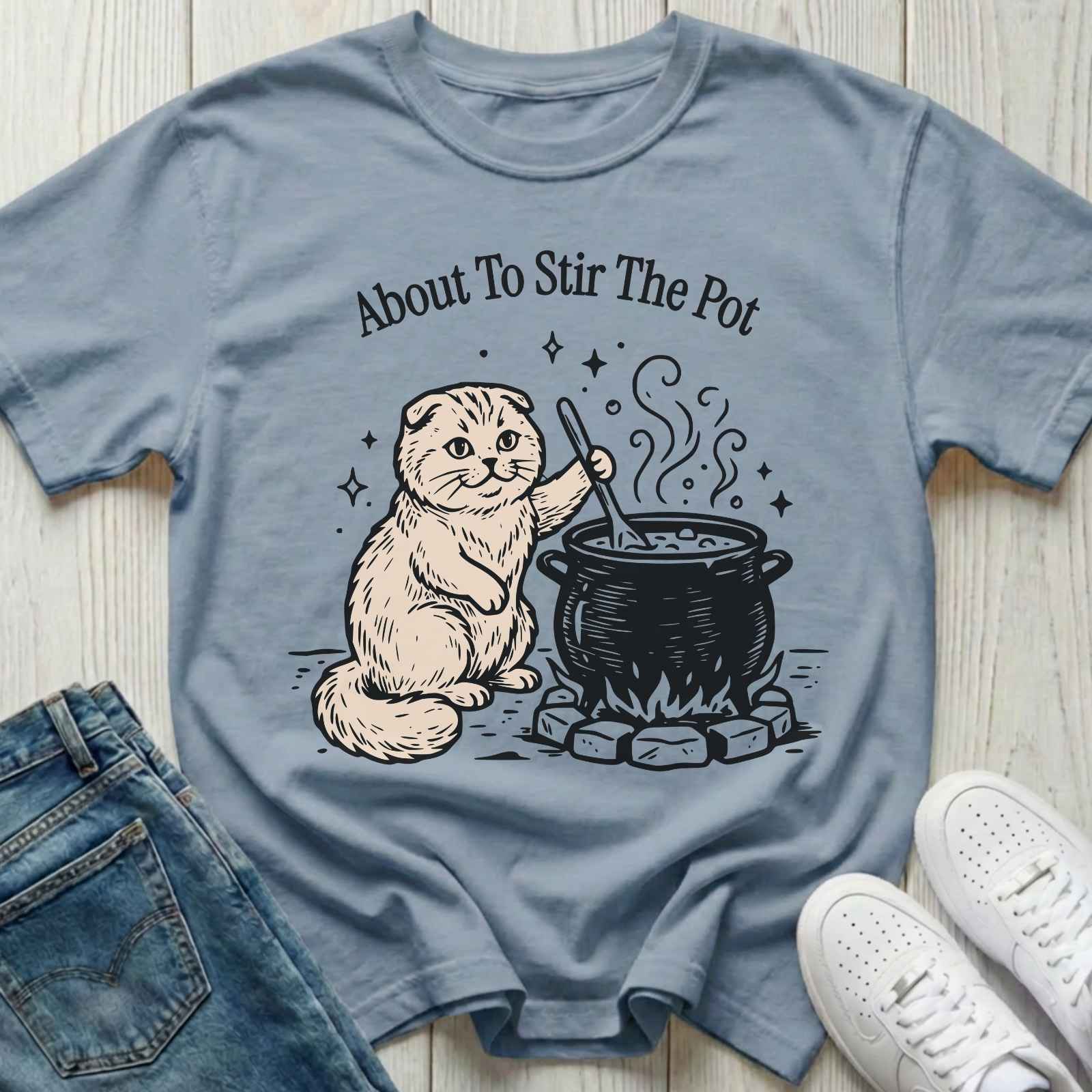 About to Stir the Pot T-shirt