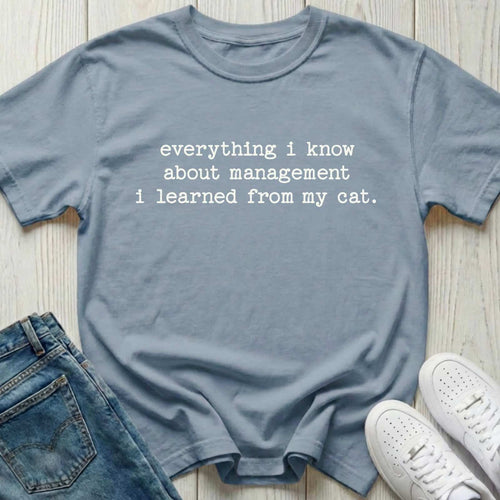 Everything I Know About Management T-shirt