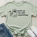 Hold On I'm Self-Regulating T-shirt