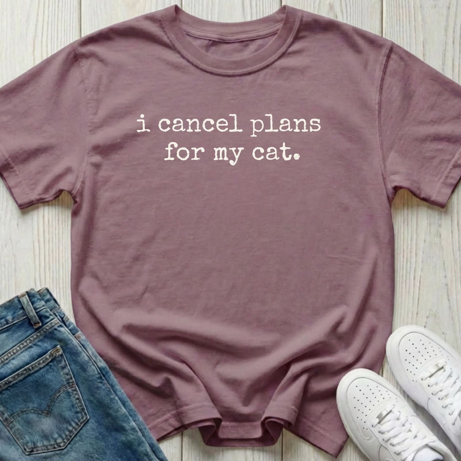 I Cancel Plans for My Cat T-shirt