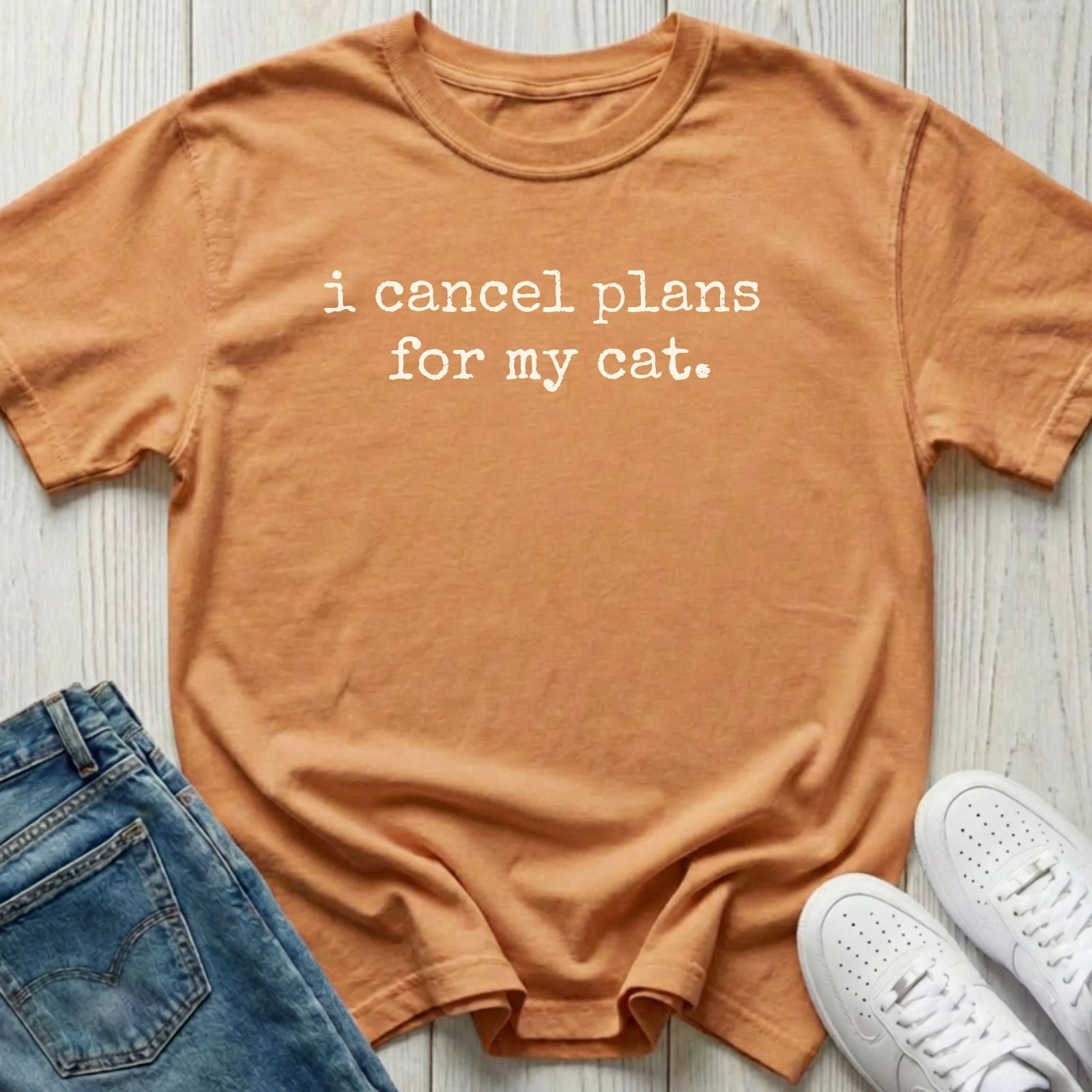 I Cancel Plans for My Cat T-shirt