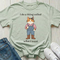 I Do a Thing Called What I Want T-shirt