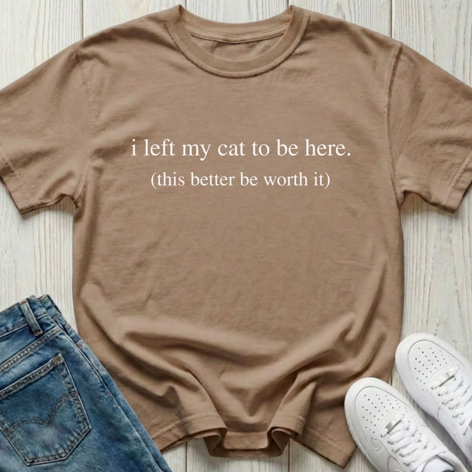 I Left My Cat to Be Here T-shirt