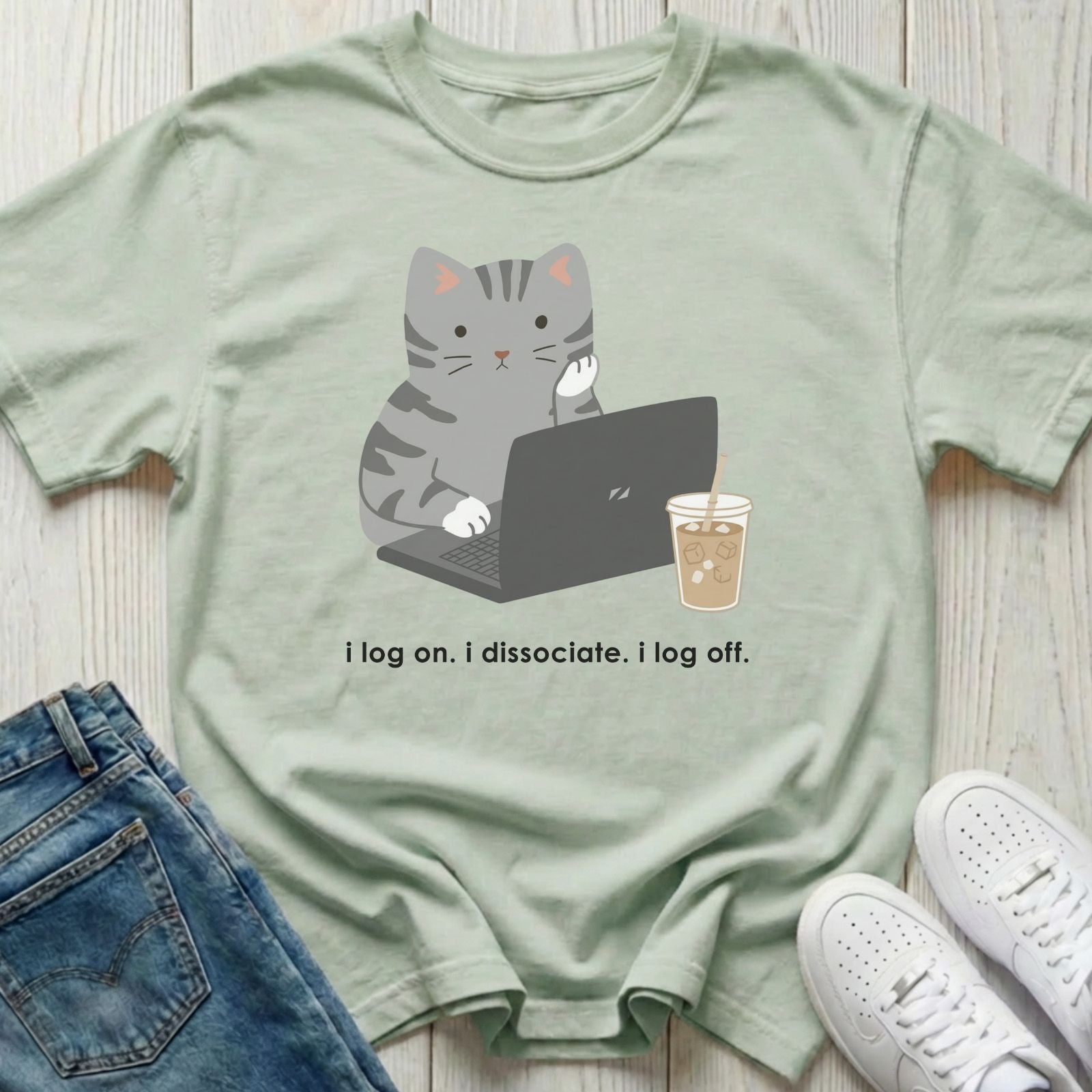 I Log On. I Dissociate. I Log Off. T-shirt