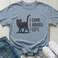 I Came I Judged I Left T-shirt