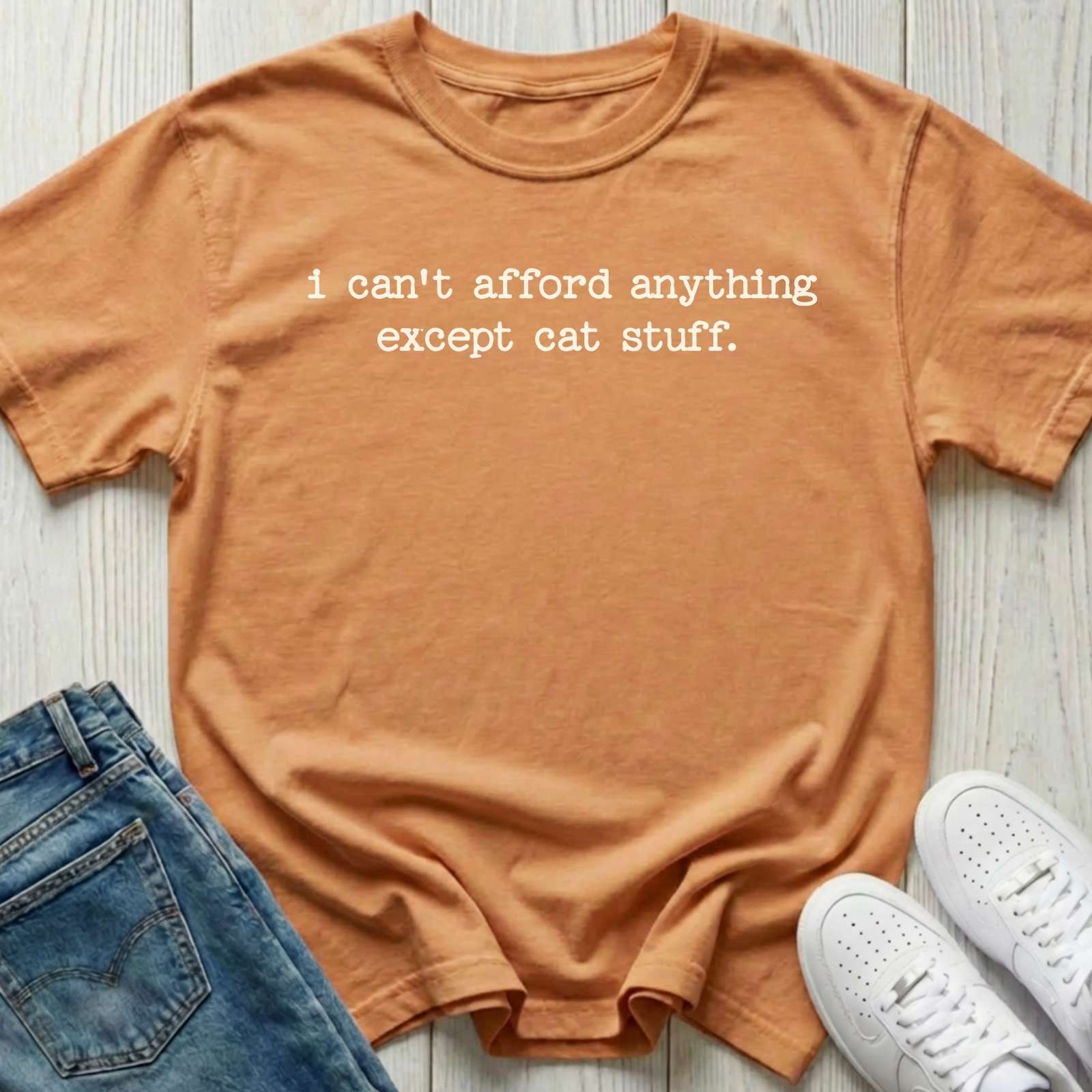 I Can't Afford Anything Except Cat Stuff T-shirt