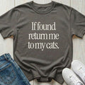 If Found Return Me to My Cats T-shirt