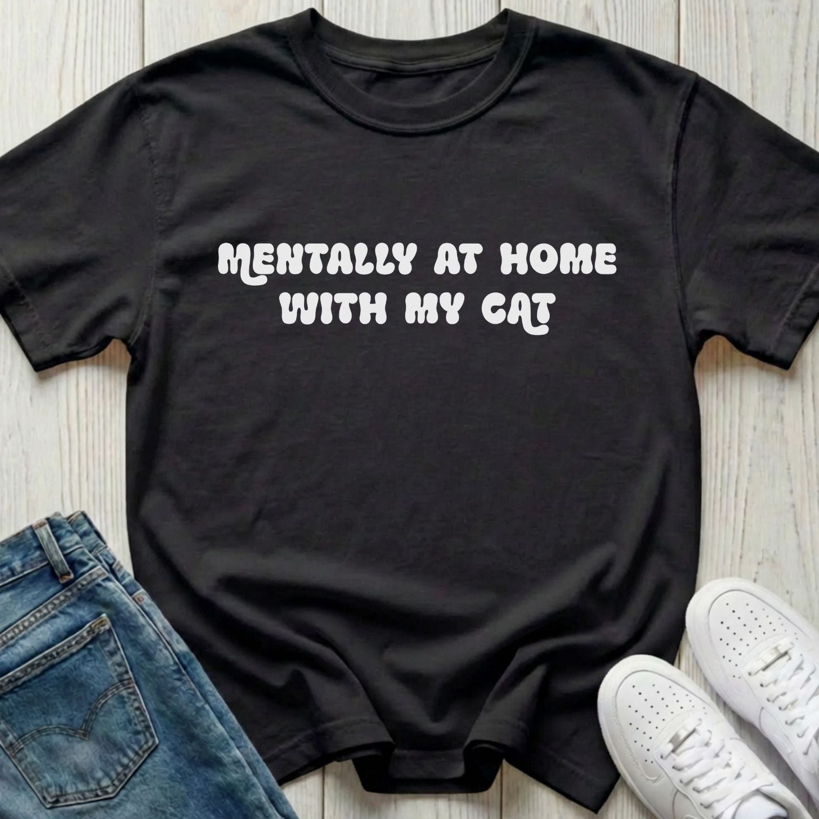 Mentally at Home with My Cat T-shirt