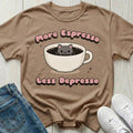 More Espresso Less Depresso T-shirt