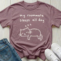 My Roommate Sleeps All Day T-shirt