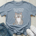 My Soulmate Says Meow T-shirt