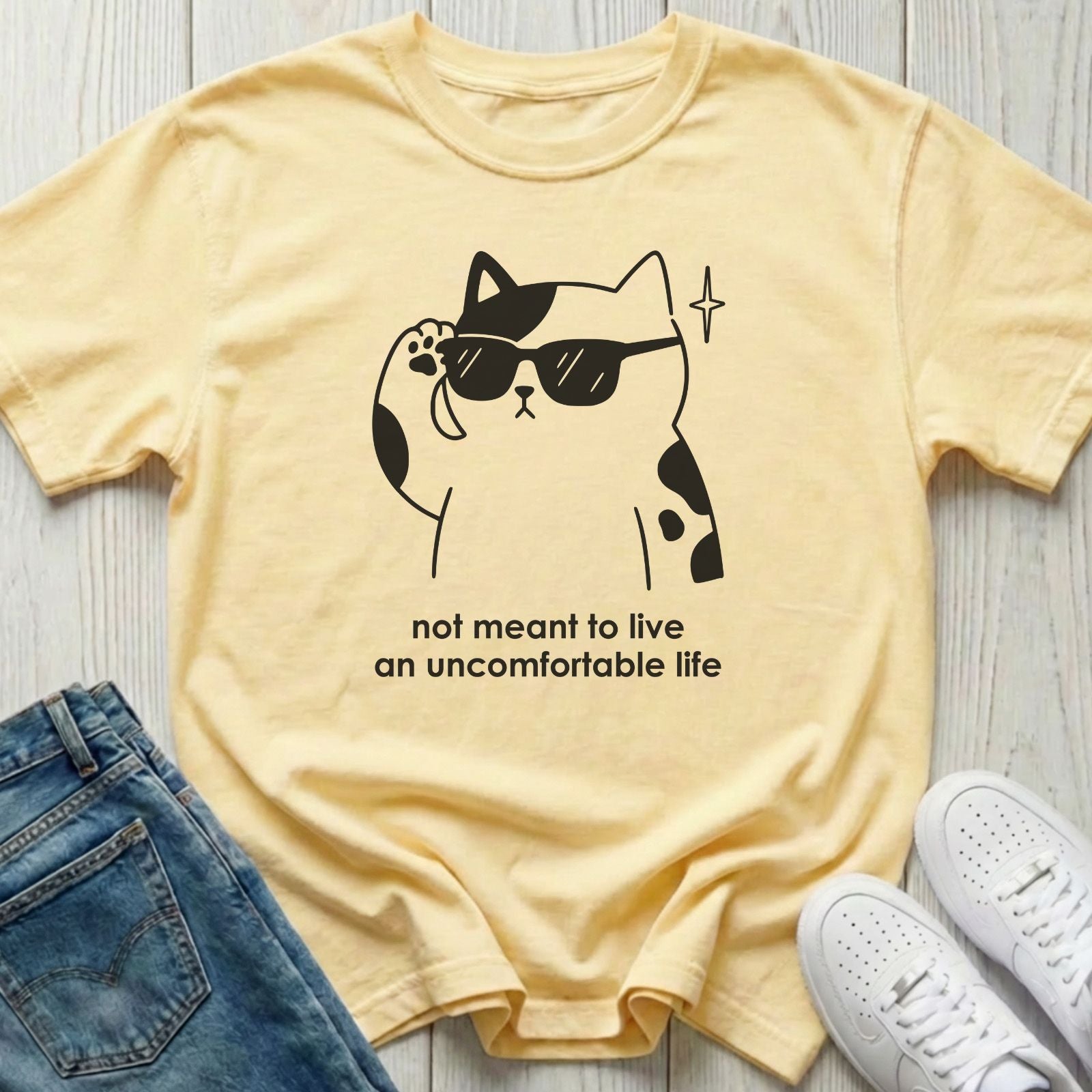 Not Meant to Live an Uncomfortable Life T-shirt