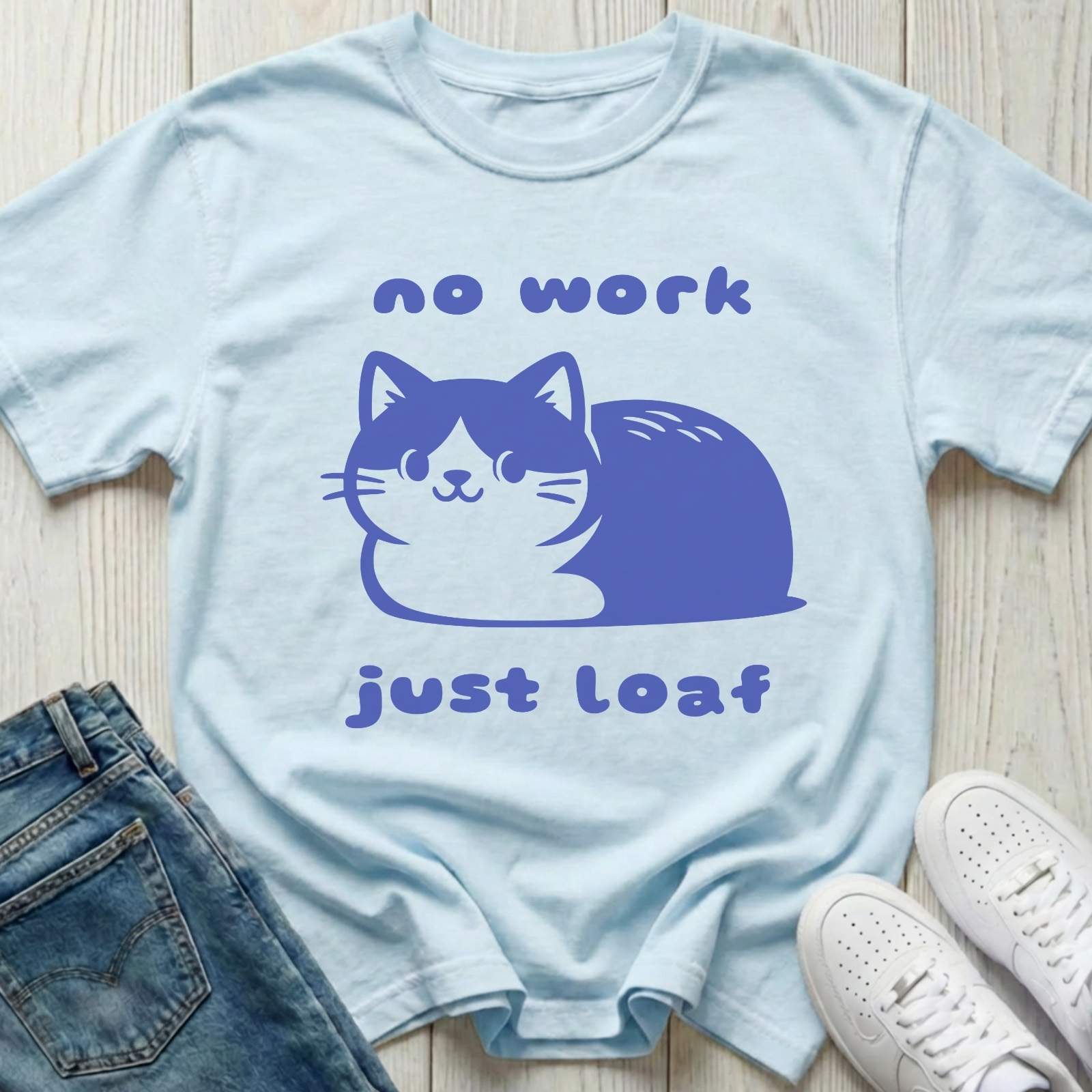 No Work Just Loaf T-shirt