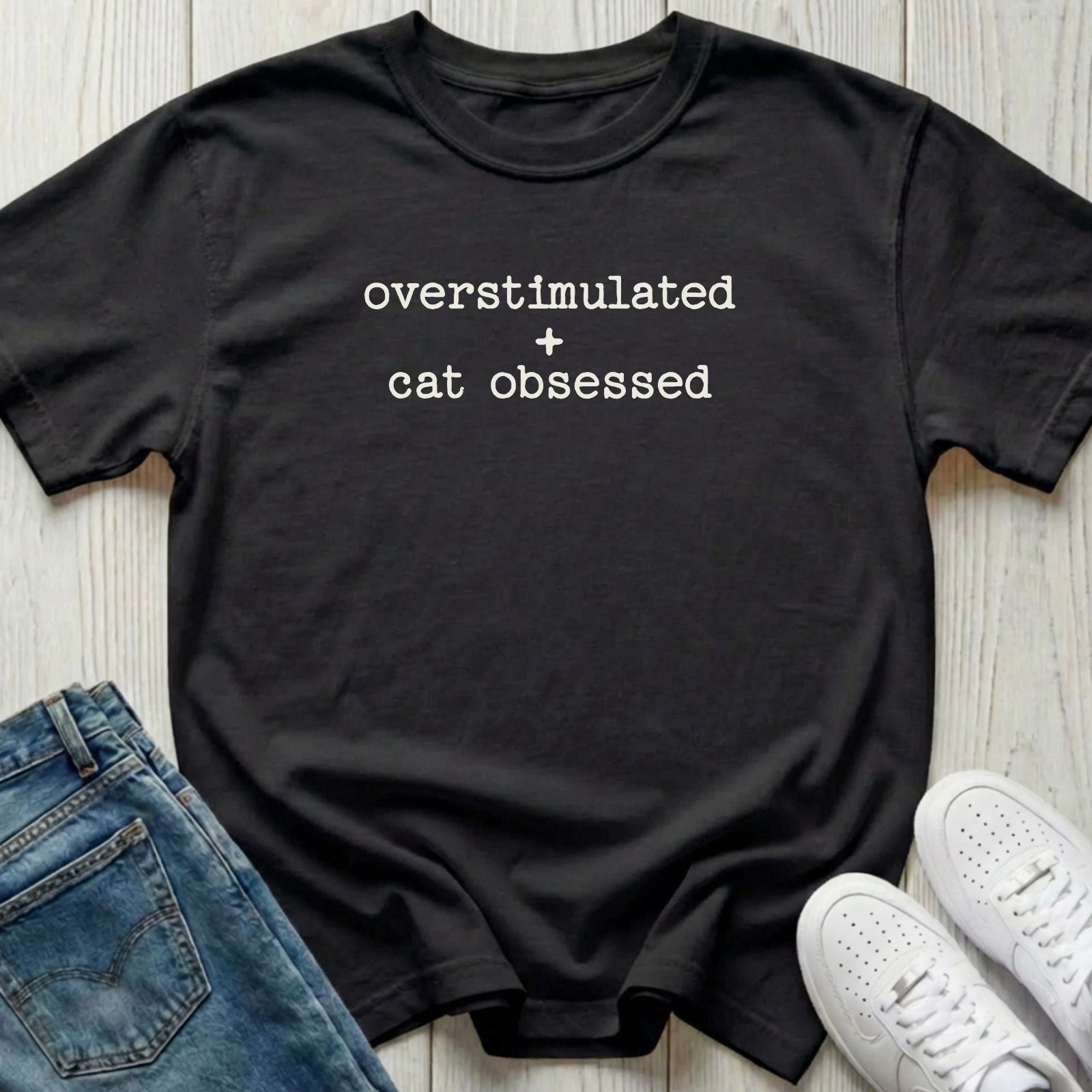 Overstimulated + Cat Obsessed T-shirt