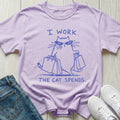 I Work The Cat Spends T-shirt