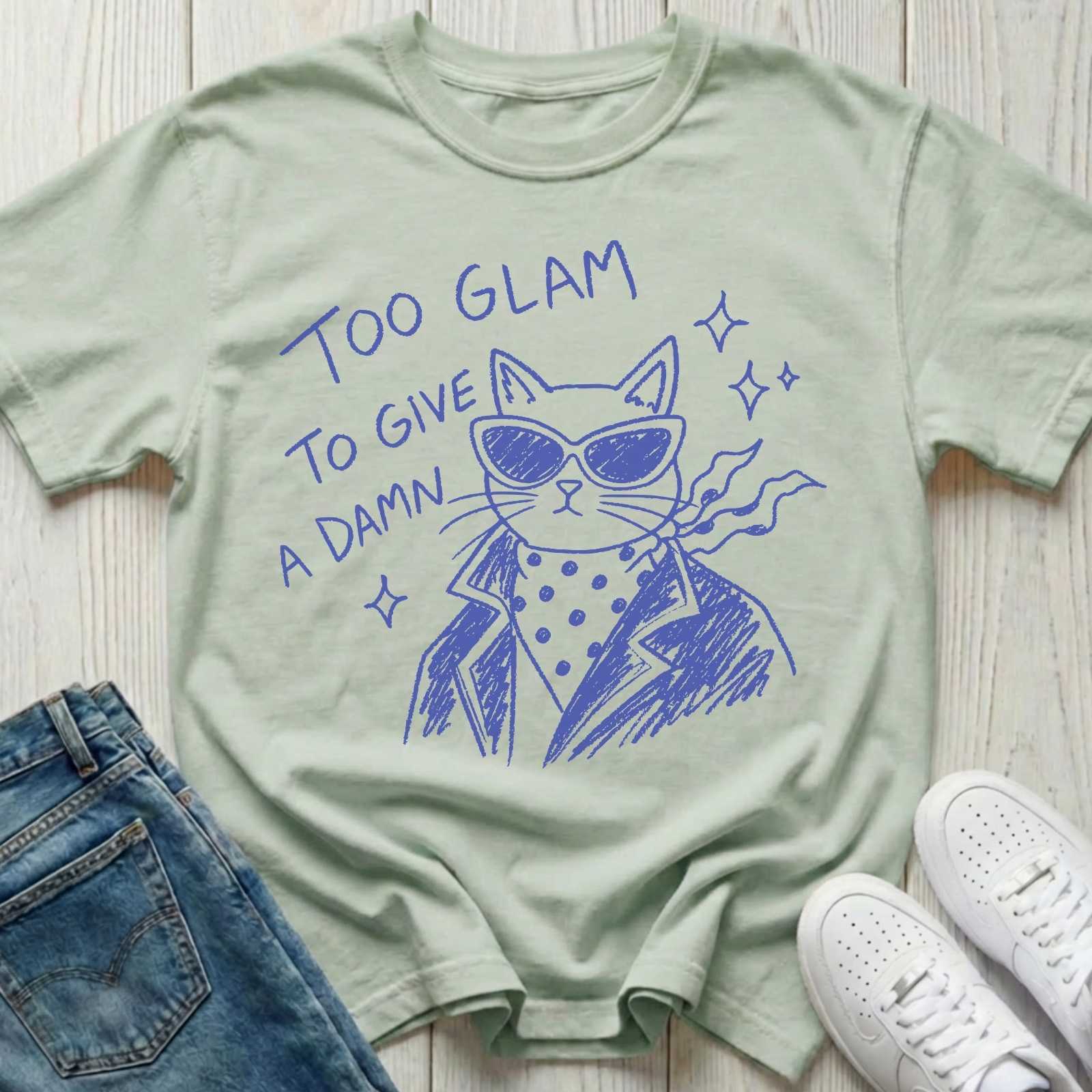 Too Glam to Give a Damn T-shirt