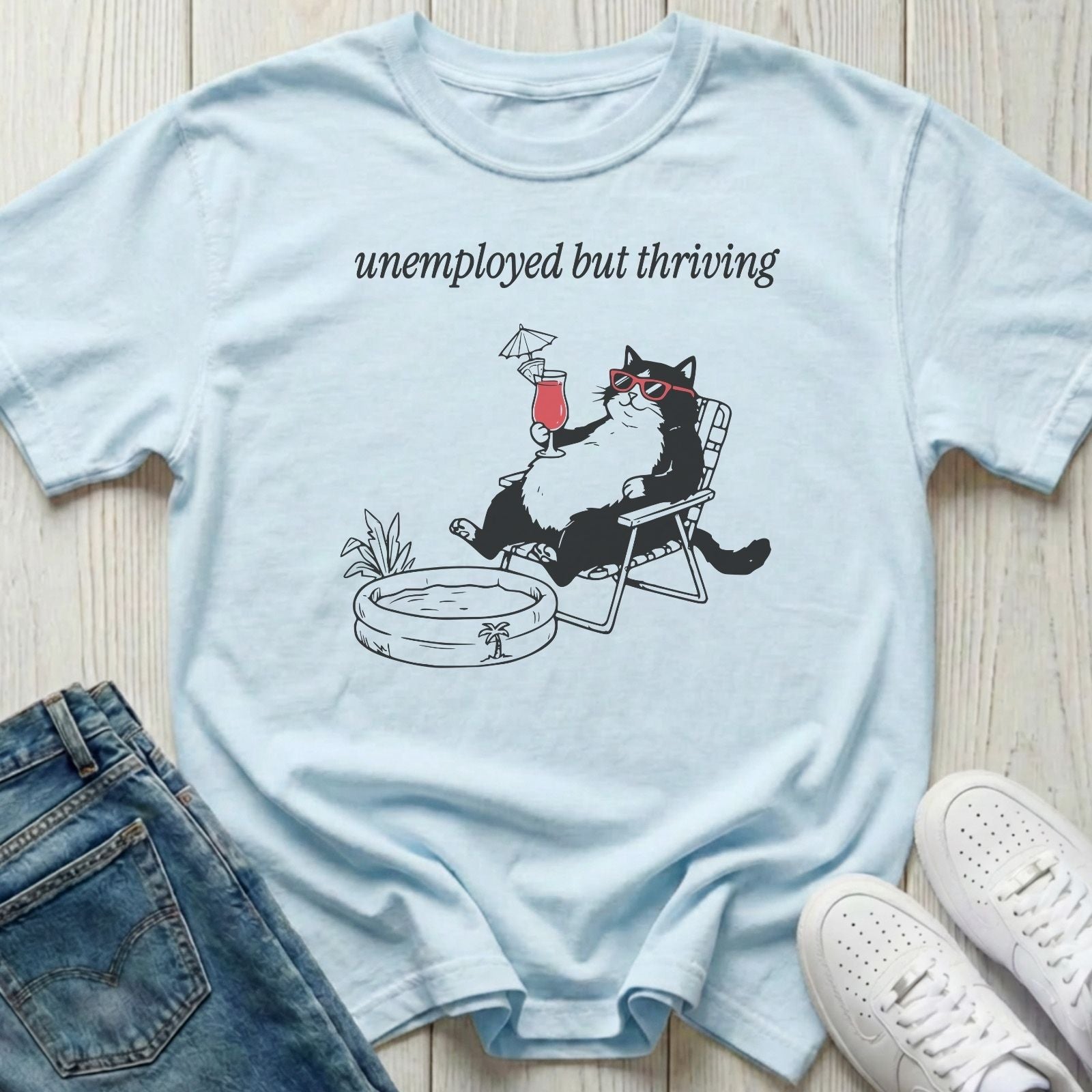 Unemployed But Thriving T-shirt