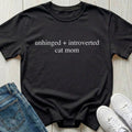 Unhinged + Introverted Cat Mom T-shirt